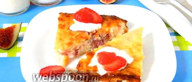 Творожно-рисовая запеканка с инжиром и клубникой